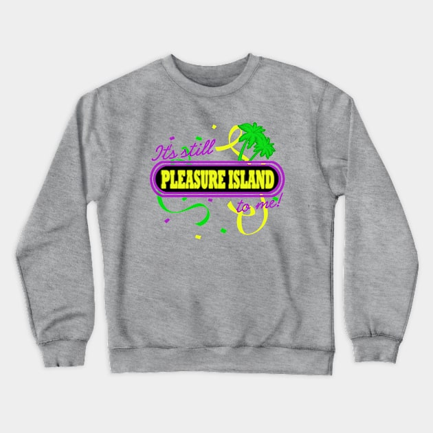 It's Still Pleasure Island To Me Crewneck Sweatshirt by PopCultureShirts